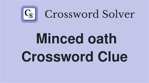 minced oath crossword clue|Minced oath NYT Crossword Clue